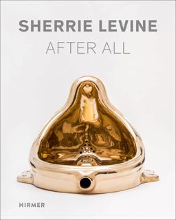Sherrie Levine: after All