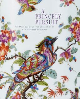 Princely Pursuit The Malcolm D. Gutter Collection of Early Meissen Porcelain  9783777429847 Front Cover