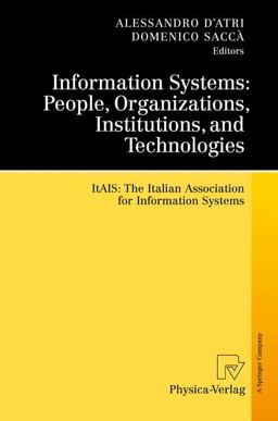 Information Systems: People, Organizations, Institutions, and Technologies Information Systems: People, Organizations, Institutions, and Technologies