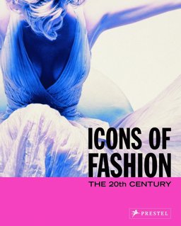Icons of Fashion The 20th Century 2nd 9783791333120 Front Cover