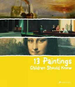 13 Paintings Children Should Know  9783791343235 Front Cover