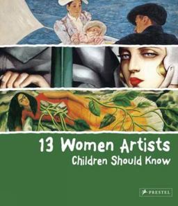13 Women Artists Children Should Know  9783791343334 Front Cover