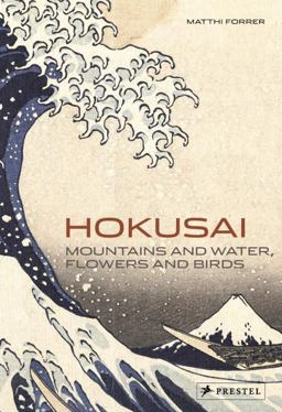 Hokusai Mountains and Water, Flowers and Birds  9783791346144 Front Cover