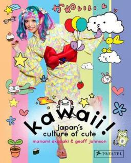 Kawaii! Japan's Culture of Cute  9783791347271 Front Cover