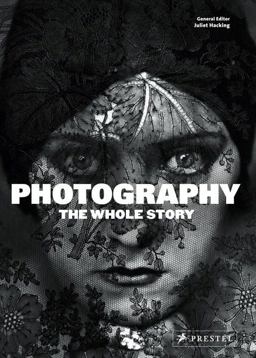 Photography The Whole Story  9783791347349 Front Cover