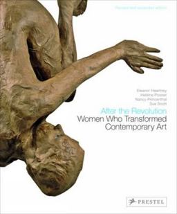 After the Revolution Women Who Transformed Contemporary Art--Revised and Expanded Edition  9783791347554 Front Cover
