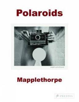 Robert Mapplethorpe Polaroids  9783791348704 Front Cover