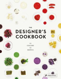 Designer's Cookbook 12 Colors, 12 Menus  9783791348995 Front Cover