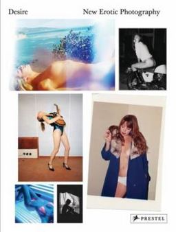 Desire New Erotic Photography  9783791349527 Front Cover