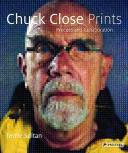 Chuck Close Prints Process and Collaboration  9783791349664 Front Cover