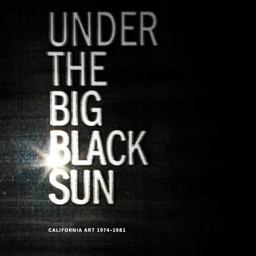Under the Big Black Sun California Art, 1974-1981  9783791351391 Front Cover