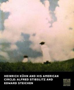 Heinrich Kï¿½hn and his American Circle: Alfred Stieglitz and Edward Steichen  9783791351964 Front Cover