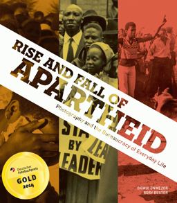 Rise and Fall of Apartheid Photography and the Bureaucracy of Everyday Life  9783791352800 Front Cover