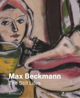 Max Beckmann The Still Lifes  9783791354088 Front Cover