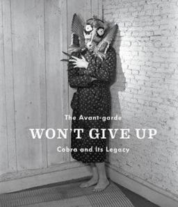 Avant-Garde Won't Give Up Cobra and Its Legacy  9783791355092 Front Cover