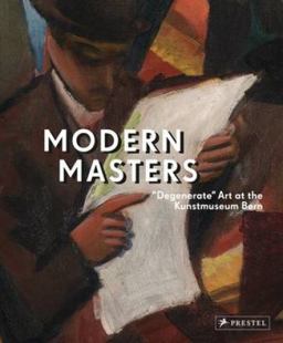 Modern Masters: Degenerate Art at the Kunstmuseum Bern  9783791355368 Front Cover