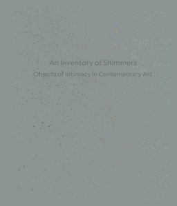 Inventory of Shimmers Objects of Intimacy in Contemporary Art  9783791356112 Front Cover