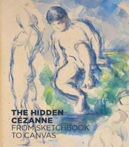 Hidden Cï¿½zanne From Sketchbook to Canvas  9783791356525 Front Cover