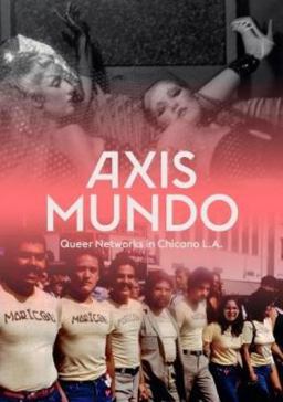 Axis Mundo Queer Networks in Chicano L. A.  9783791356693 Front Cover