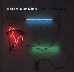 Keith Sonnier Until Today  9783791357324 Front Cover