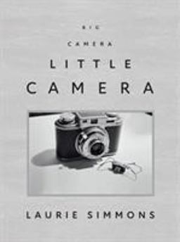 Laurie Simmons Big Camera/Little Camera  9783791357621 Front Cover