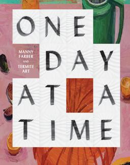 One Day at a Time Manny Farber and Termite Art  9783791357669 Front Cover