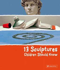 13 Sculptures Children Should Know  9783791370101 Front Cover