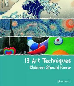 13 Art Techniques Children Should Know  9783791371368 Front Cover
