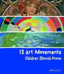 13 Art Movements Children Should Know  9783791371580 Front Cover
