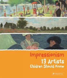 Impressionism 13 Artists Children Should Know  9783791372068 Front Cover