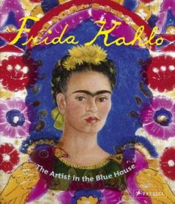 Frida Kahlo The Artist in the Blue House  9783791372297 Front Cover