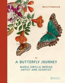 Butterfly Journey Maria Sibylla Merian. Artist and Scientist  9783791381497 Front Cover