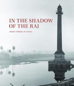 In the Shadow of the Raj Derry Moore's Indian Photographs  9783791383323 Front Cover