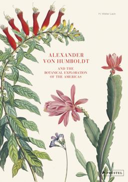Alexander Von Humboldt The Botanical Exploration of the Americas  9783791384153 Front Cover