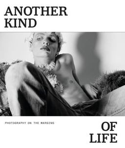 Another Kind of Life Photography on the Margins  9783791384276 Front Cover
