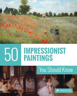 50 Impressionist Paintings You Should Know  9783791384436 Front Cover