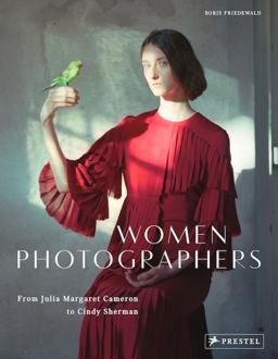Women Photographers From Julia Margaret Cameron to Cindy Sherman  9783791384665 Front Cover