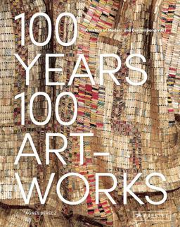 100 Years, 100 Artworks A History of Modern and Contemporary Art  9783791384849 Front Cover