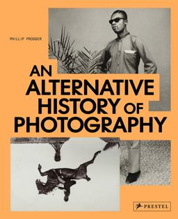 An Alternative History of Photography An Alternative History of Photography