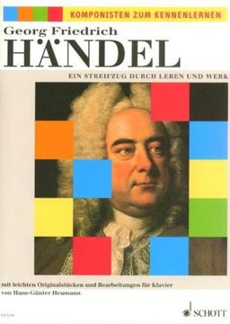 George Frideric Handel: ein Streifzug Durch Leben und Werk