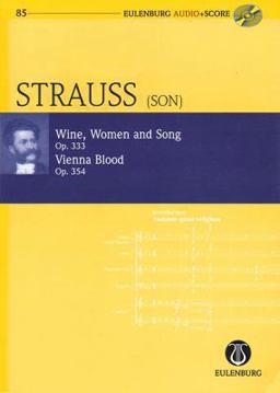 Wine, Women and Song, Op. 333 and Vienna Blood, Op. 354 Wine, Women and Song, Op. 333 and Vienna Blood, Op. 354