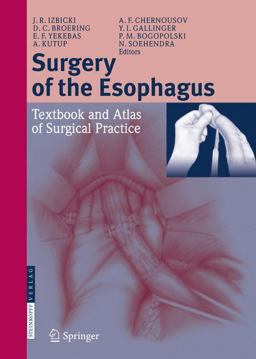 Surgery of the Esophagus Atlas for Surgical Practice  9783798513099 Front Cover