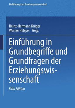 Einfuhrung in Grundbegriffe und Grundfragen der Erziehungswissenschaft