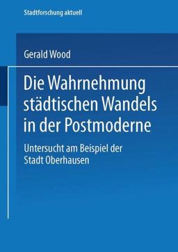 Die Wahrnehmung Städtischen Wandels in der Postmoderne