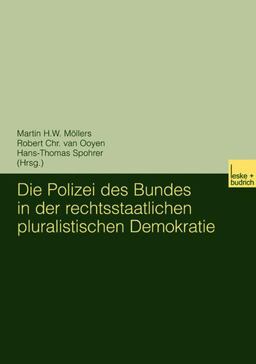 Die Polizei des Bundes in der Rechtsstaatlichen Pluralistischen Demokratie