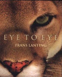 Frans Lanting. Eye to Eye  9783822877456 Front Cover