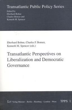 Transatlantic Perspectives on Liberalization and Democratic Governance Transatlantic Perspectives on Liberalization and Democratic Governance