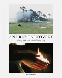 Andrey Tarkovsky: Life and Work Film by Film, Stills, Polaroids and Writings  9783829608114 Front Cover