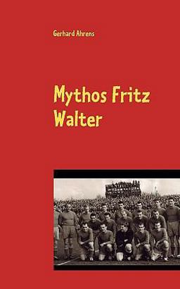 Mythos Fritz Walter