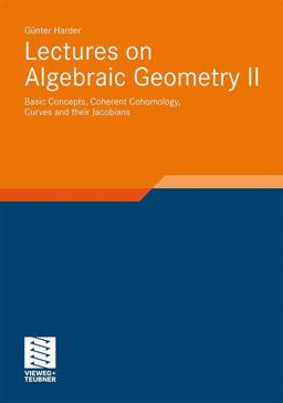 Lectures on Algebraic Geometry II Basic Concepts, Coherent Cohomology, Curves and Their Jacobians  9783834804327 Front Cover